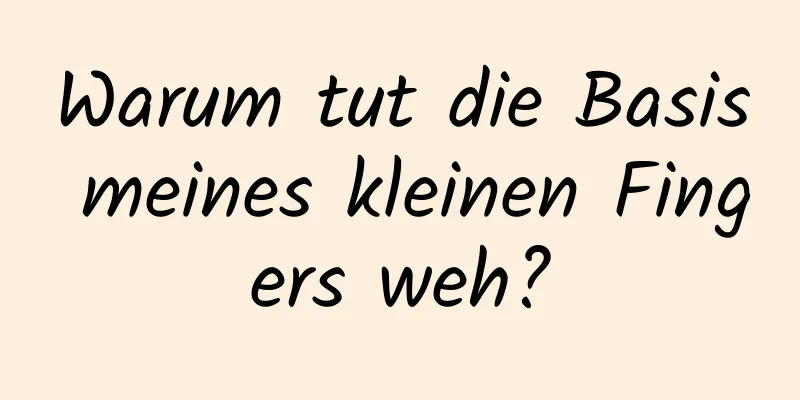 Warum tut die Basis meines kleinen Fingers weh?