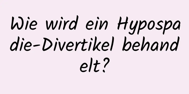 Wie wird ein Hypospadie-Divertikel behandelt?