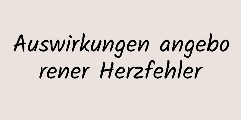 Auswirkungen angeborener Herzfehler