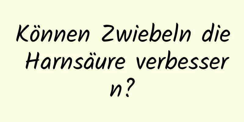 Können Zwiebeln die Harnsäure verbessern?