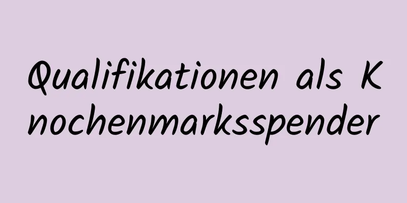 Qualifikationen als Knochenmarksspender