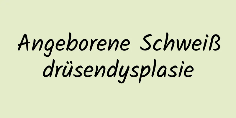 Angeborene Schweißdrüsendysplasie