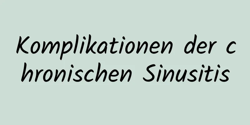 Komplikationen der chronischen Sinusitis
