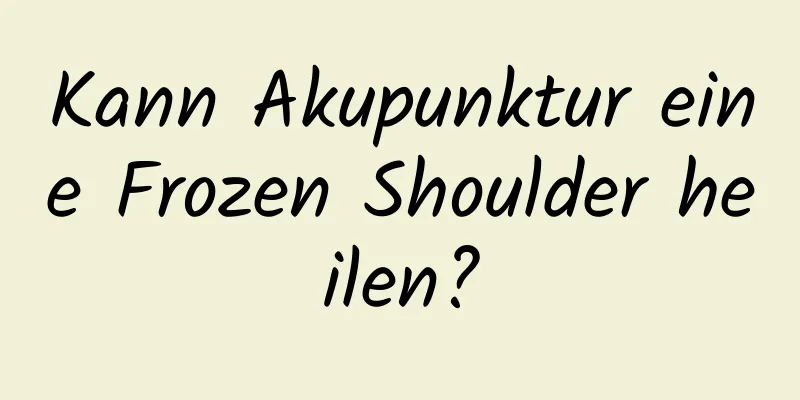 Kann Akupunktur eine Frozen Shoulder heilen?