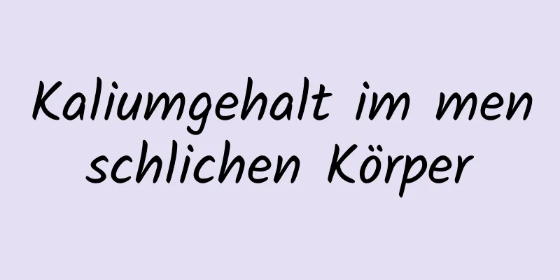 Kaliumgehalt im menschlichen Körper