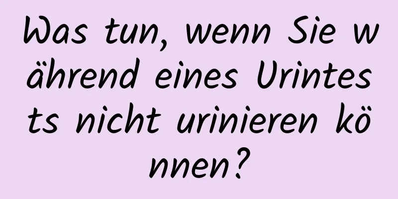 Was tun, wenn Sie während eines Urintests nicht urinieren können?