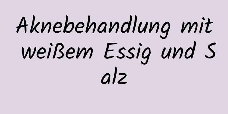 Aknebehandlung mit weißem Essig und Salz