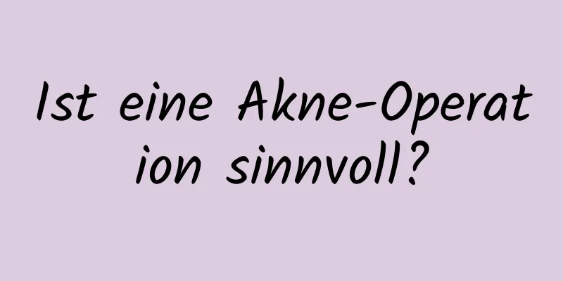 Ist eine Akne-Operation sinnvoll?