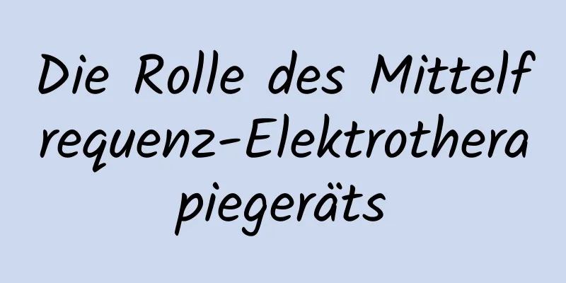 Die Rolle des Mittelfrequenz-Elektrotherapiegeräts