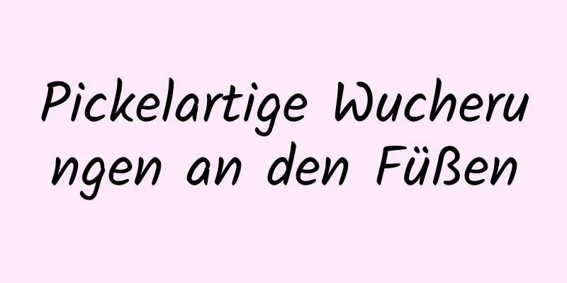 Pickelartige Wucherungen an den Füßen