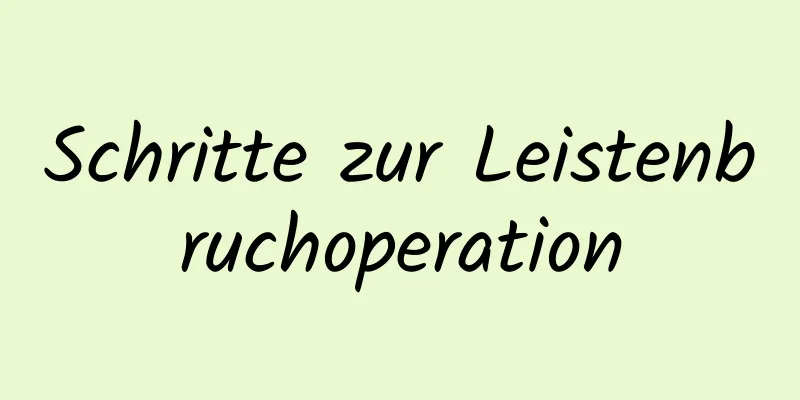 Schritte zur Leistenbruchoperation