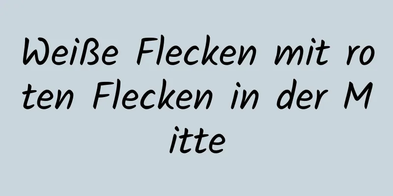 Weiße Flecken mit roten Flecken in der Mitte