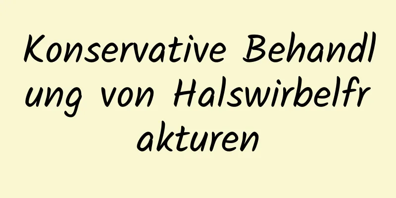 Konservative Behandlung von Halswirbelfrakturen