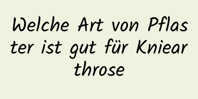 Welche Art von Pflaster ist gut für Kniearthrose