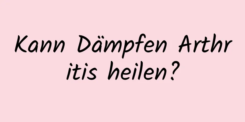 Kann Dämpfen Arthritis heilen?