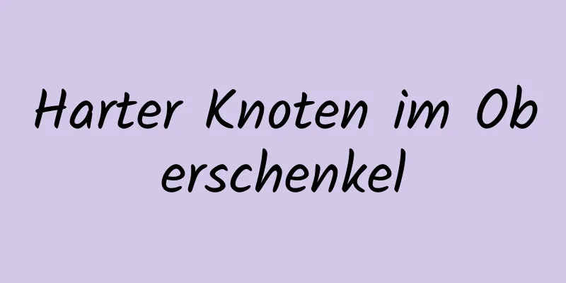 Harter Knoten im Oberschenkel
