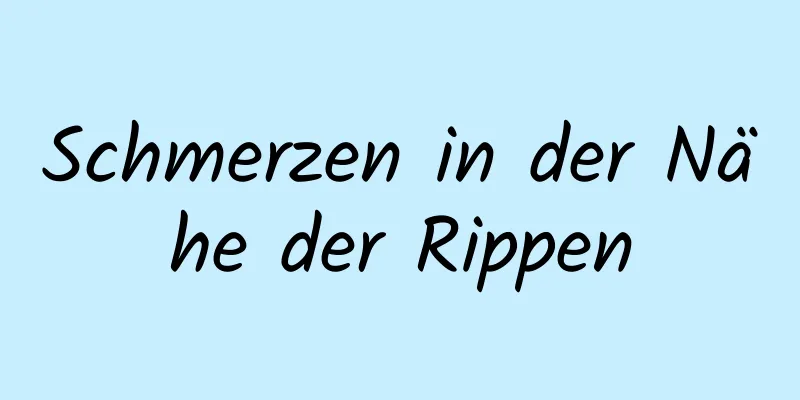 Schmerzen in der Nähe der Rippen