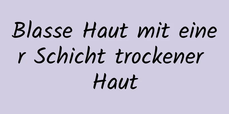Blasse Haut mit einer Schicht trockener Haut