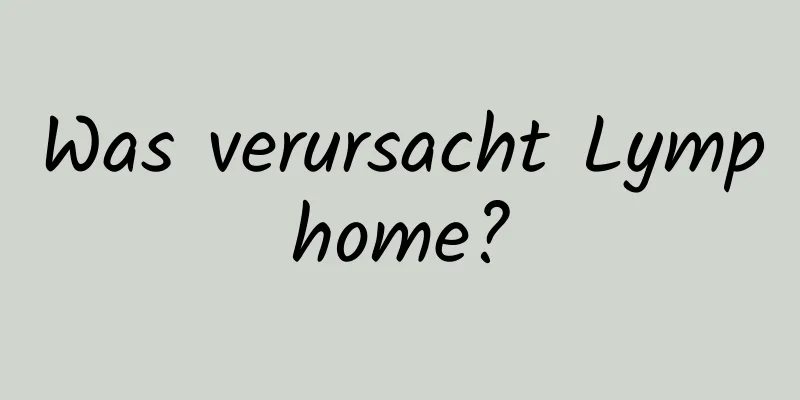 Was verursacht Lymphome?