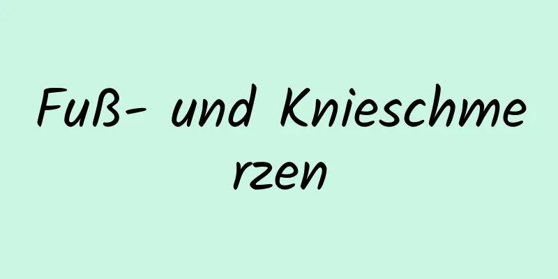 Fuß- und Knieschmerzen