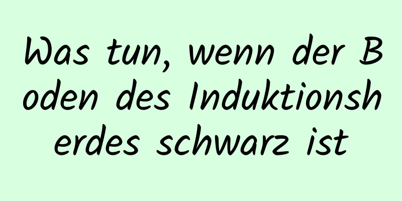 Was tun, wenn der Boden des Induktionsherdes schwarz ist