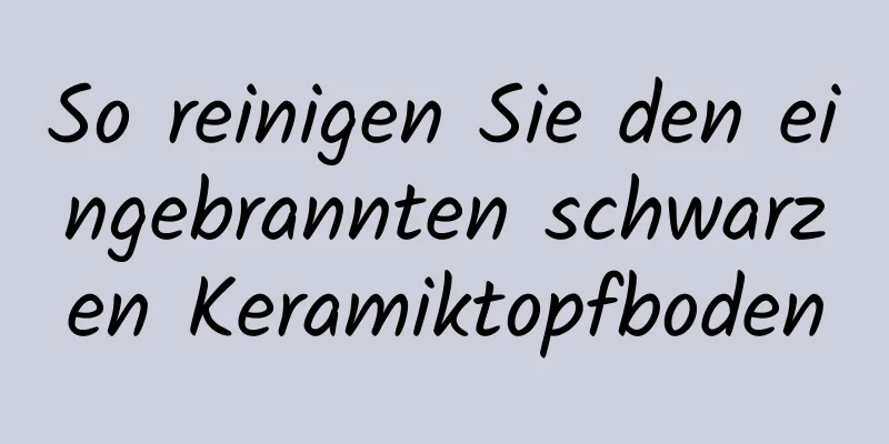 So reinigen Sie den eingebrannten schwarzen Keramiktopfboden