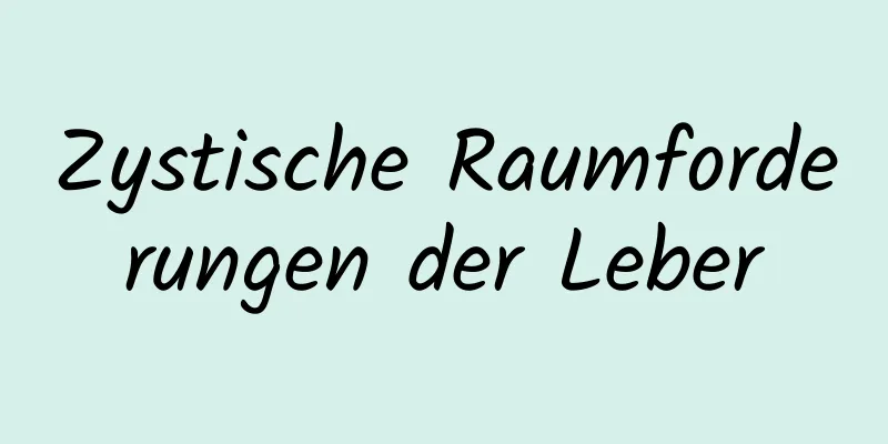 Zystische Raumforderungen der Leber