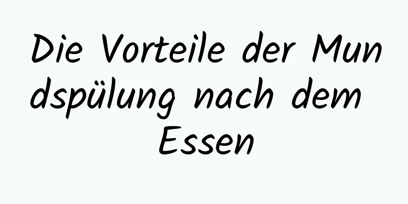 Die Vorteile der Mundspülung nach dem Essen