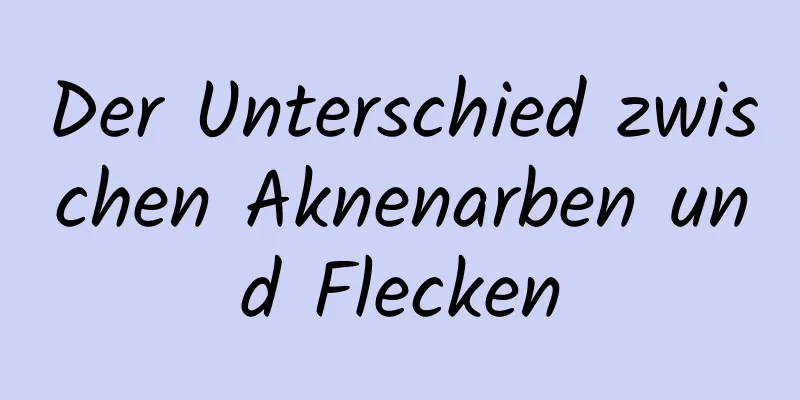 Der Unterschied zwischen Aknenarben und Flecken