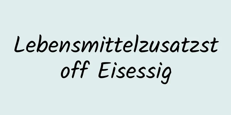 Lebensmittelzusatzstoff Eisessig