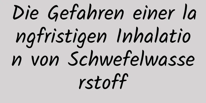 Die Gefahren einer langfristigen Inhalation von Schwefelwasserstoff