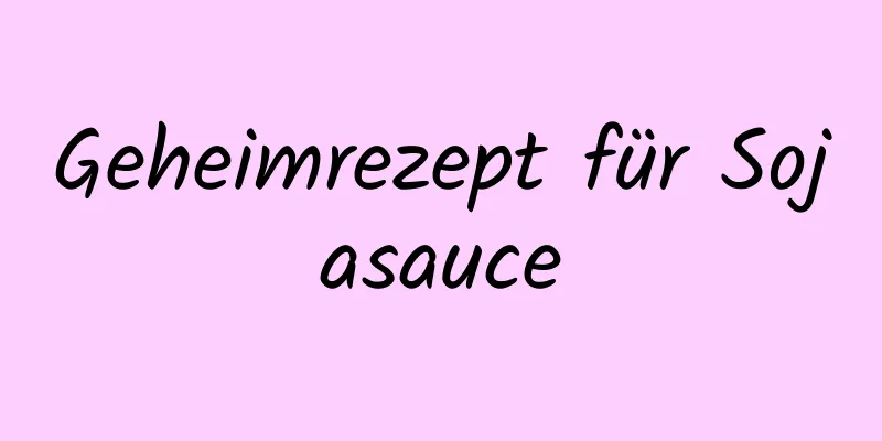 Geheimrezept für Sojasauce
