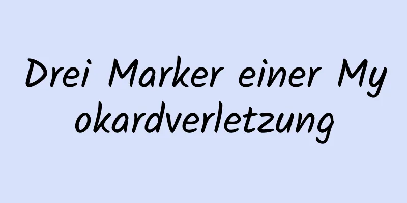 Drei Marker einer Myokardverletzung