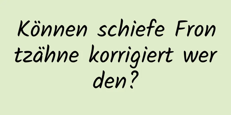Können schiefe Frontzähne korrigiert werden?