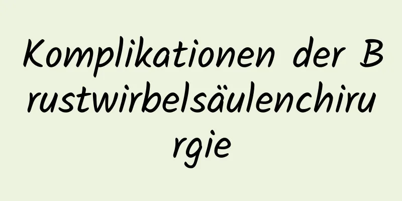 Komplikationen der Brustwirbelsäulenchirurgie