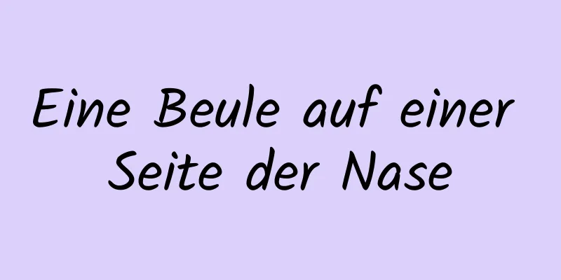 Eine Beule auf einer Seite der Nase