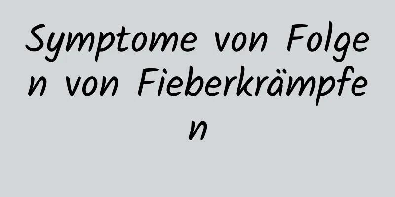 Symptome von Folgen von Fieberkrämpfen