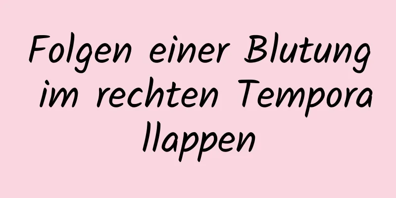 Folgen einer Blutung im rechten Temporallappen