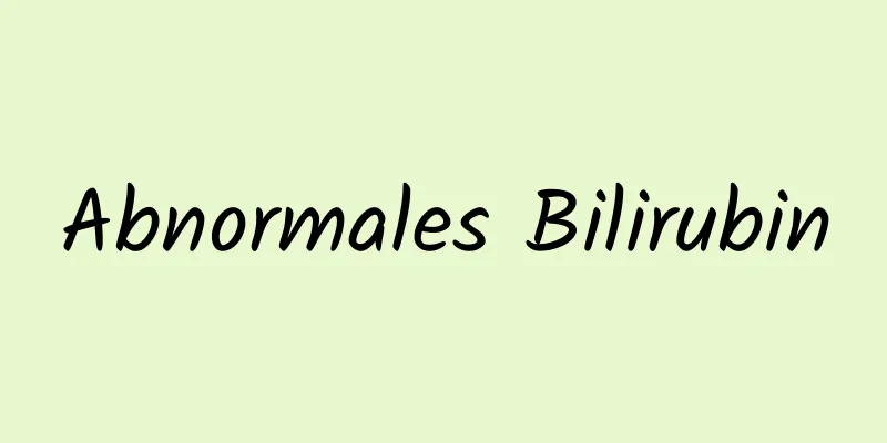 Abnormales Bilirubin