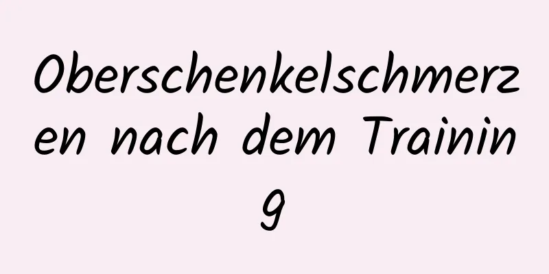 Oberschenkelschmerzen nach dem Training