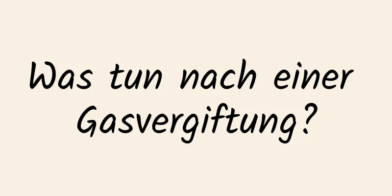 Was tun nach einer Gasvergiftung?
