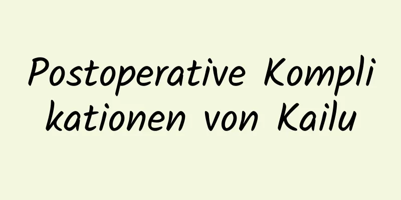 Postoperative Komplikationen von Kailu
