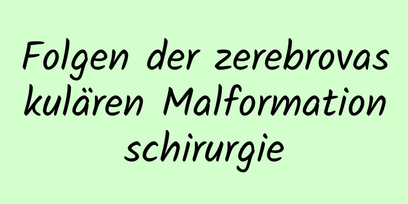 Folgen der zerebrovaskulären Malformationschirurgie