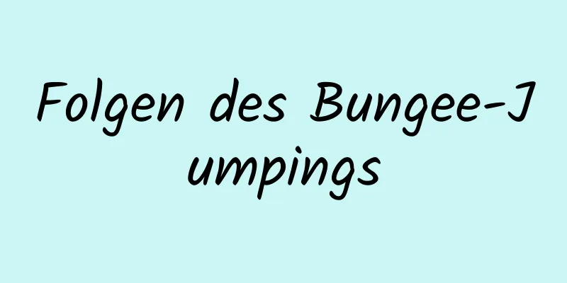 Folgen des Bungee-Jumpings