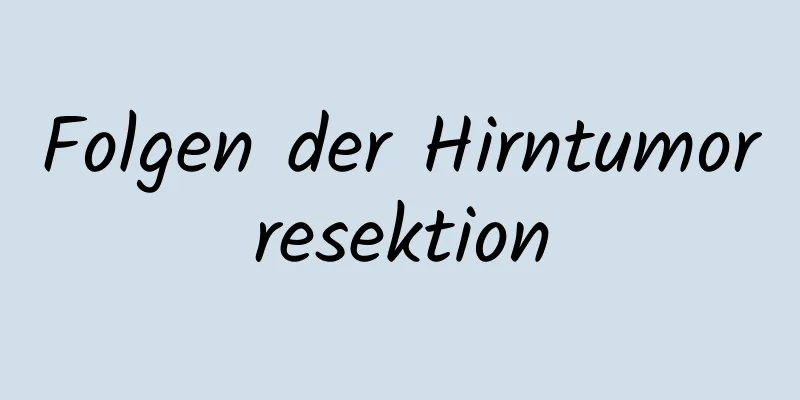 Folgen der Hirntumorresektion