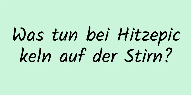 Was tun bei Hitzepickeln auf der Stirn?