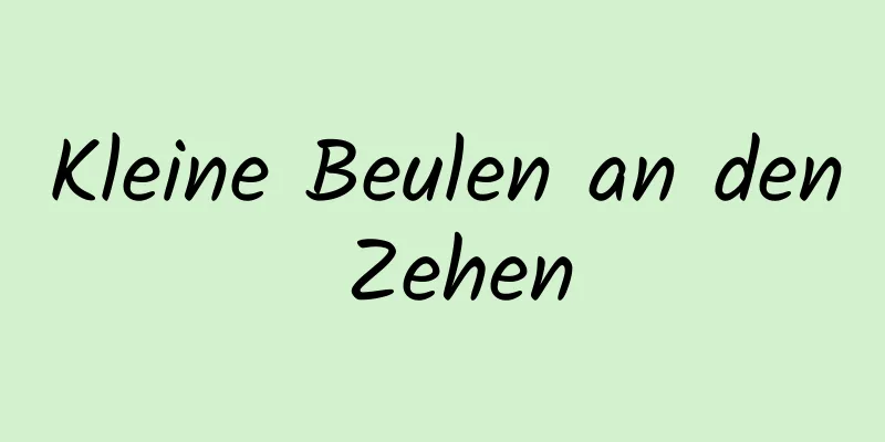 Kleine Beulen an den Zehen