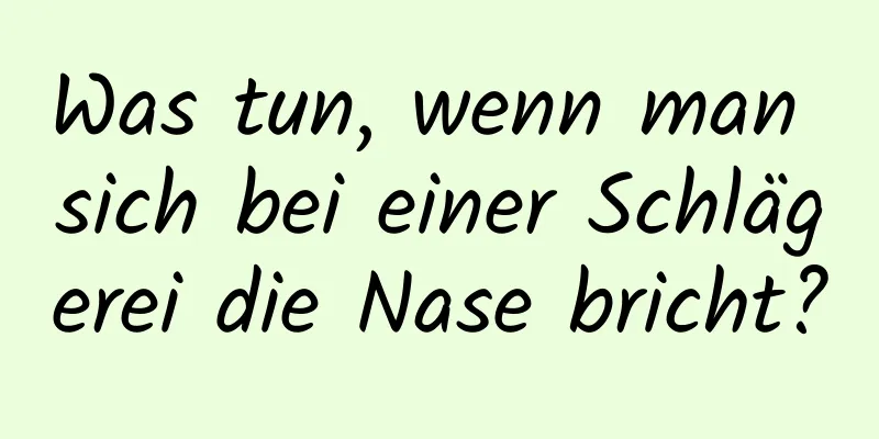 Was tun, wenn man sich bei einer Schlägerei die Nase bricht?