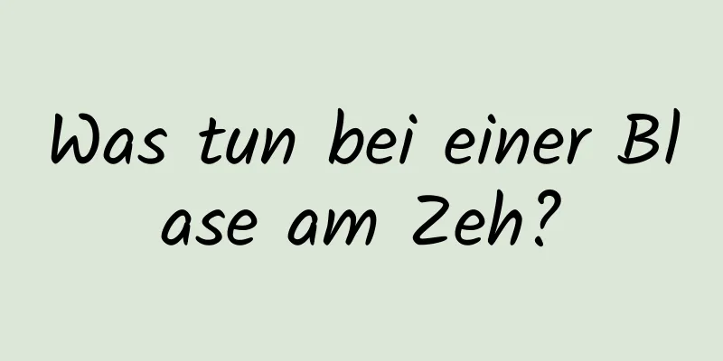 Was tun bei einer Blase am Zeh?