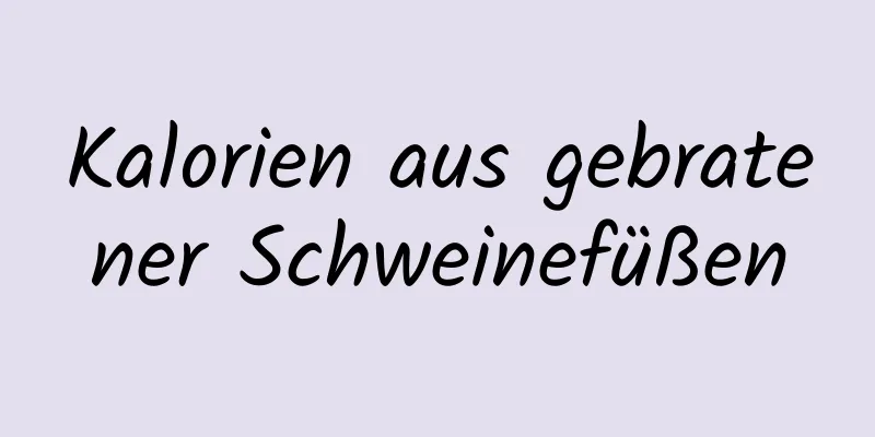 Kalorien aus gebratener Schweinefüßen